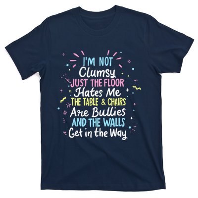 Clumsy People Moments Humor Funny Sarcastic IM Not Clumsy T-Shirt