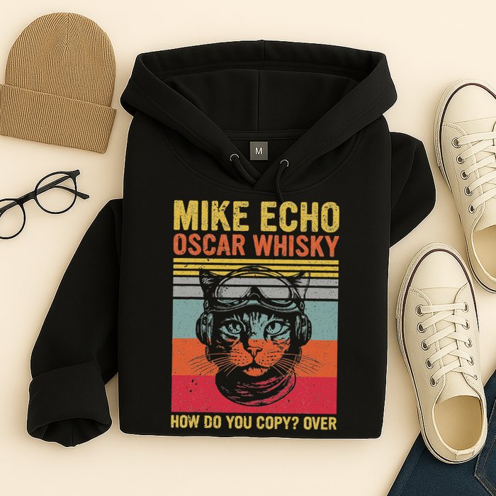 Cat Pilot Mike Echo Oscar Whisky How Do You Copy Hoodie