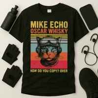Cat Pilot Mike Echo Oscar Whisky How Do You Copy T-Shirt