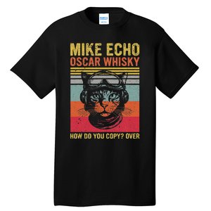 Cat Pilot Mike Echo Oscar Whisky How Do You Copy Tall T-Shirt