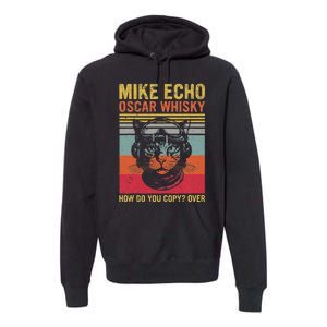 Cat Pilot Mike Echo Oscar Whisky How Do You Copy Premium Hoodie