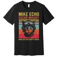 Cat Pilot Mike Echo Oscar Whisky How Do You Copy Premium T-Shirt