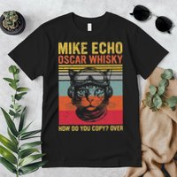 Cat Pilot Mike Echo Oscar Whisky How Do You Copy Premium T-Shirt