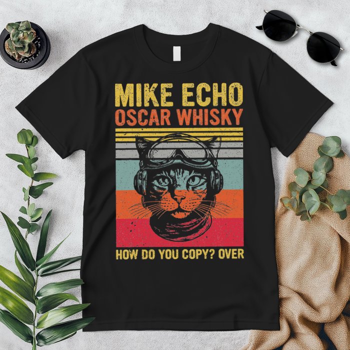 Cat Pilot Mike Echo Oscar Whisky How Do You Copy Premium T-Shirt
