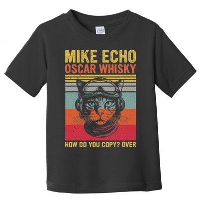 Cat Pilot Mike Echo Oscar Whisky How Do You Copy Toddler T-Shirt