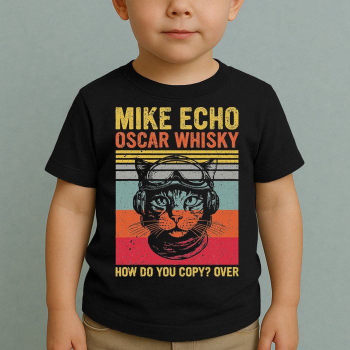 Cat Pilot Mike Echo Oscar Whisky How Do You Copy Toddler T-Shirt