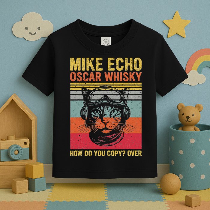 Cat Pilot Mike Echo Oscar Whisky How Do You Copy Toddler T-Shirt