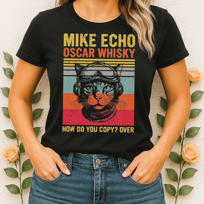 Cat Pilot Mike Echo Oscar Whisky How Do You Copy Womens T-Shirt