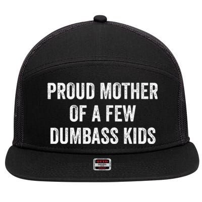 Cool Proud Mother Of A Few Dumbass 7 Panel Mesh Trucker Snapback Hat