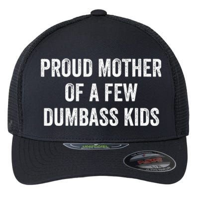 Cool Proud Mother Of A Few Dumbass Flexfit Unipanel Trucker Cap