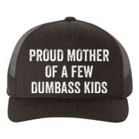 Cool Proud Mother Of A Few Dumbass Yupoong Adult 5-Panel Trucker Hat