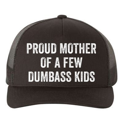 Cool Proud Mother Of A Few Dumbass Yupoong Adult 5-Panel Trucker Hat