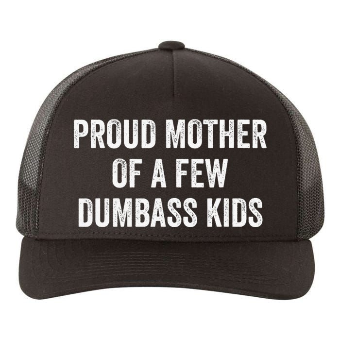 Cool Proud Mother Of A Few Dumbass Yupoong Adult 5-Panel Trucker Hat