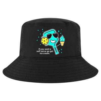 Cute Pickleball Meme If You Want A Soft Serve Go Get Ice Cream Gift Cool Comfort Performance Bucket Hat