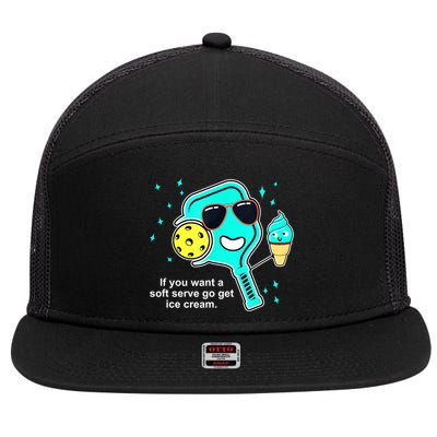 Cute Pickleball Meme If You Want A Soft Serve Go Get Ice Cream Gift 7 Panel Mesh Trucker Snapback Hat