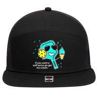 Cute Pickleball Meme If You Want A Soft Serve Go Get Ice Cream Gift 7 Panel Mesh Trucker Snapback Hat