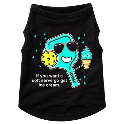 Cute Pickleball Meme If You Want A Soft Serve Go Get Ice Cream Gift Doggie Tank