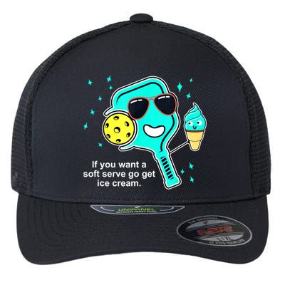 Cute Pickleball Meme If You Want A Soft Serve Go Get Ice Cream Gift Flexfit Unipanel Trucker Cap