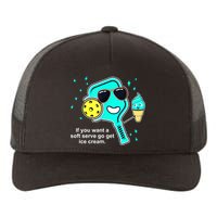 Cute Pickleball Meme If You Want A Soft Serve Go Get Ice Cream Gift Yupoong Adult 5-Panel Trucker Hat