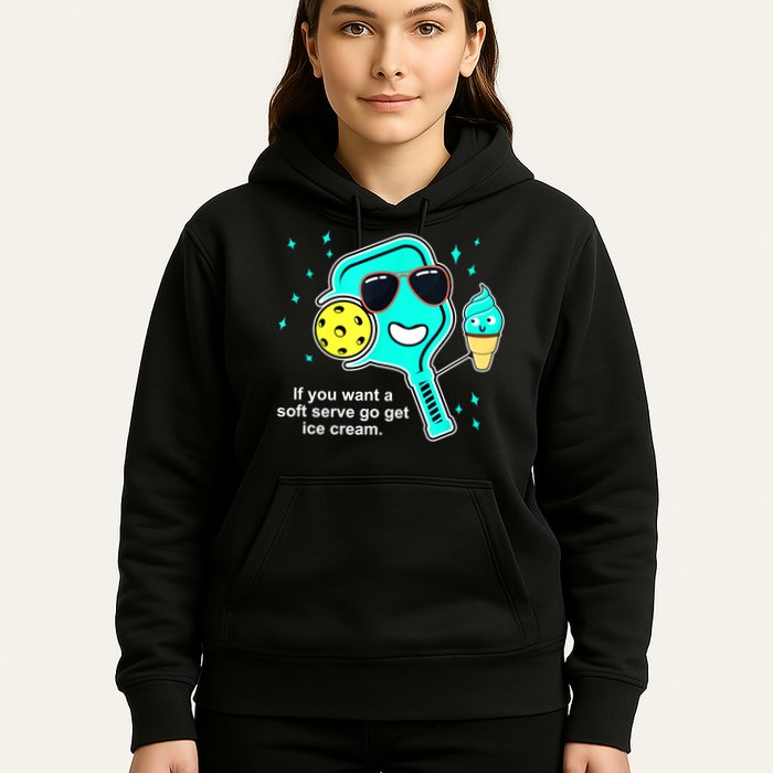 Cute Pickleball Meme If You Want A Soft Serve Go Get Ice Cream Gift Hoodie