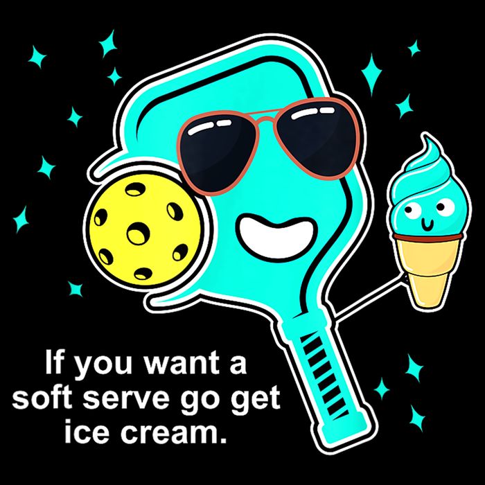 Cute Pickleball Meme If You Want A Soft Serve Go Get Ice Cream Gift T-Shirt