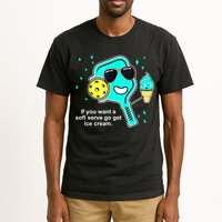 Cute Pickleball Meme If You Want A Soft Serve Go Get Ice Cream Gift Tall T-Shirt