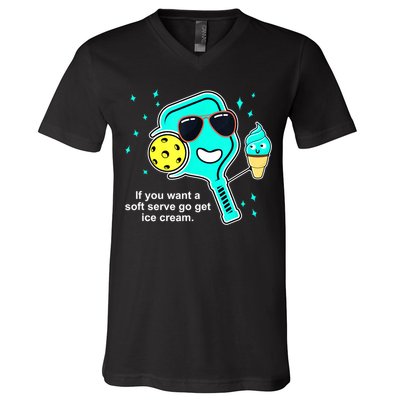 Cute Pickleball Meme If You Want A Soft Serve Go Get Ice Cream Gift V-Neck T-Shirt