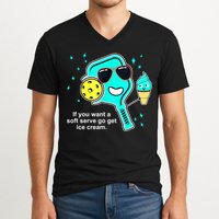 Cute Pickleball Meme If You Want A Soft Serve Go Get Ice Cream Gift V-Neck T-Shirt