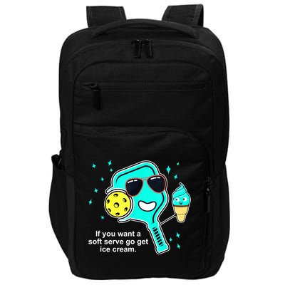 Cute Pickleball Meme If You Want A Soft Serve Go Get Ice Cream Gift Impact Tech Backpack