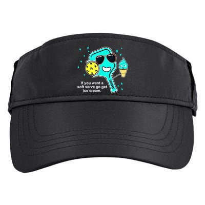 Cute Pickleball Meme If You Want A Soft Serve Go Get Ice Cream Gift Adult Drive Performance Visor