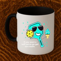Cute Pickleball Meme If You Want A Soft Serve Go Get Ice Cream Gift Mug