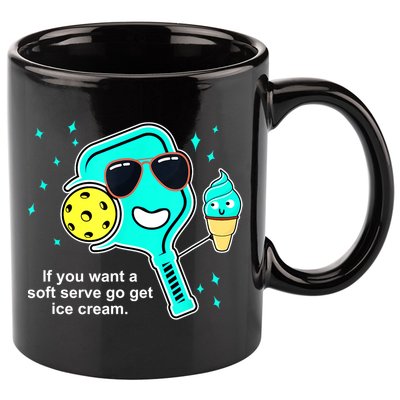 Cute Pickleball Meme If You Want A Soft Serve Go Get Ice Cream Gift 11oz C Handle Ceramic Mug