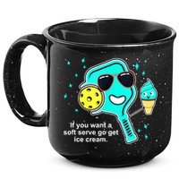 Cute Pickleball Meme If You Want A Soft Serve Go Get Ice Cream Gift 15oz Campfire Ceramic Mug