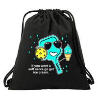 Cute Pickleball Meme If You Want A Soft Serve Go Get Ice Cream Gift Drawstring Bag