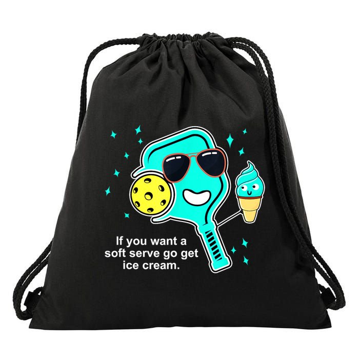 Cute Pickleball Meme If You Want A Soft Serve Go Get Ice Cream Gift Drawstring Bag