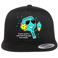 Cute Pickleball Meme If You Want A Soft Serve Go Get Ice Cream Gift Flatbill Hat