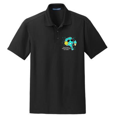 Cute Pickleball Meme If You Want A Soft Serve Go Get Ice Cream Gift Dry Zone Grid Polo