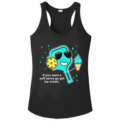 Cute Pickleball Meme If You Want A Soft Serve Go Get Ice Cream Gift Ladies PosiCharge Competitor Racerback Tank