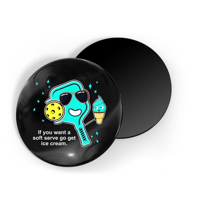 Cute Pickleball Meme If You Want A Soft Serve Go Get Ice Cream Gift Magnet