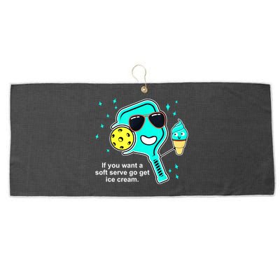 Cute Pickleball Meme If You Want A Soft Serve Go Get Ice Cream Gift Large Microfiber Waffle Golf Towel