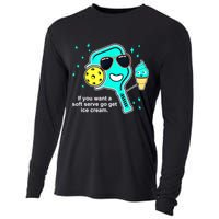 Cute Pickleball Meme If You Want A Soft Serve Go Get Ice Cream Gift Cooling Performance Long Sleeve Crew