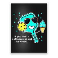 Cute Pickleball Meme If You Want A Soft Serve Go Get Ice Cream Gift Poster