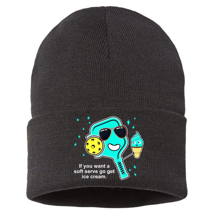 Cute Pickleball Meme If You Want A Soft Serve Go Get Ice Cream Gift Sustainable Knit Beanie