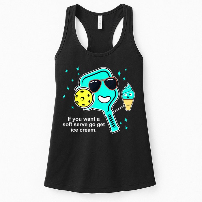 Cute Pickleball Meme If You Want A Soft Serve Go Get Ice Cream Gift Womens Tank Top