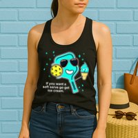 Cute Pickleball Meme If You Want A Soft Serve Go Get Ice Cream Gift Womens Tank Top