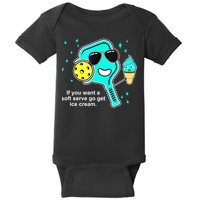 Cute Pickleball Meme If You Want A Soft Serve Go Get Ice Cream Gift Baby Bodysuit
