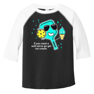 Cute Pickleball Meme If You Want A Soft Serve Go Get Ice Cream Gift Toddler Fine Jersey T-Shirt