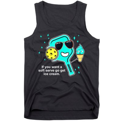 Cute Pickleball Meme If You Want A Soft Serve Go Get Ice Cream Gift Tank Top