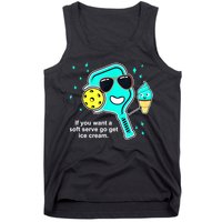 Cute Pickleball Meme If You Want A Soft Serve Go Get Ice Cream Gift Tank Top