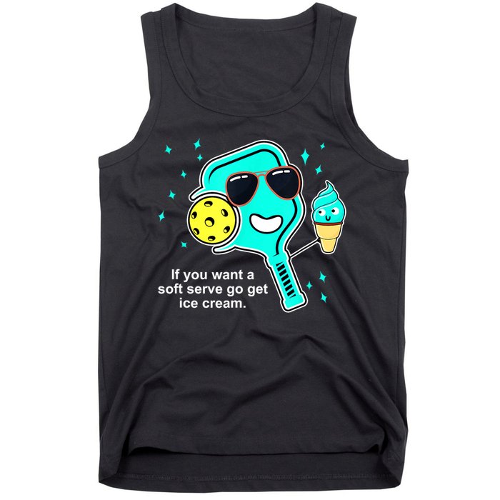 Cute Pickleball Meme If You Want A Soft Serve Go Get Ice Cream Gift Tank Top